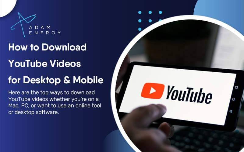 How to Download YouTube Videos for Desktop & Mobile (2023)