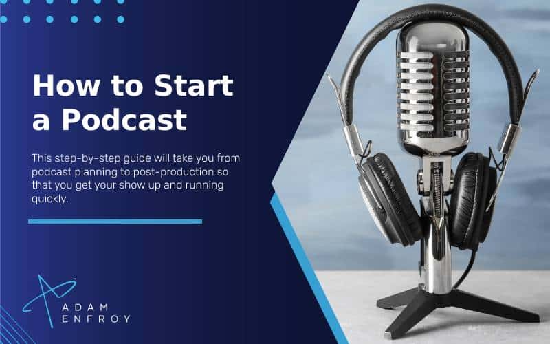 How to Start a Podcast in 2023 (Free Guide To Your First Show)
