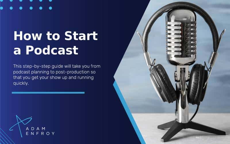 How to Start a Podcast in 2024 (Free Guide To Your First Show)