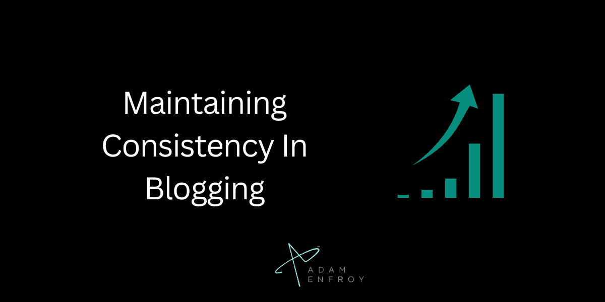 Maintaining Consistency In Blogging