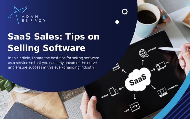SaaS Sales: 10 Tips on Selling Software in 2023