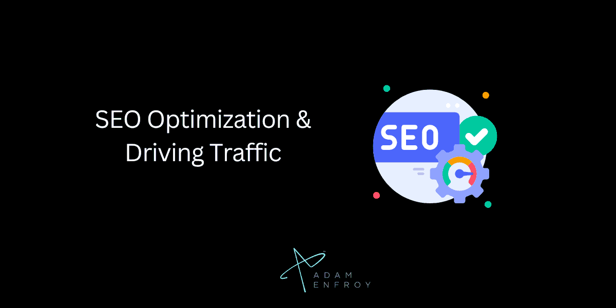SEO Optimization & Driving Traffic