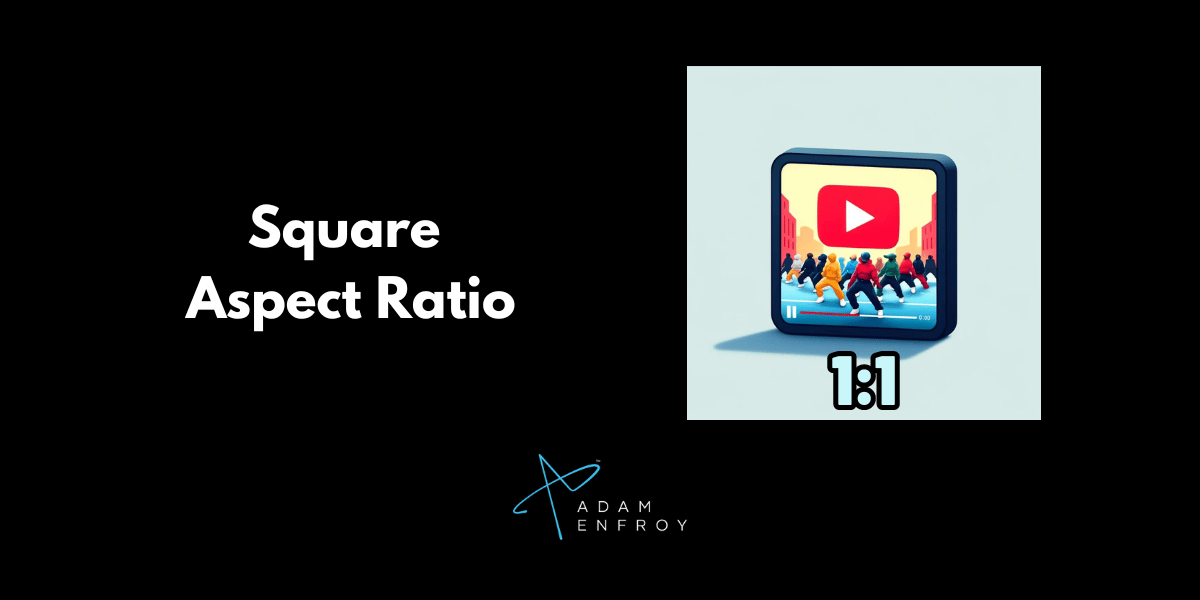  Square (1:1) Aspect Ratio