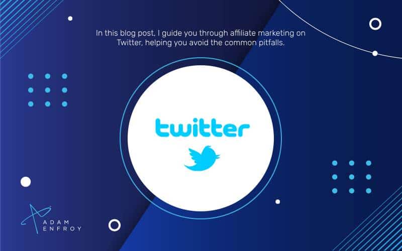 Best Practices for Affiliate Marketing on Twitter in 2023