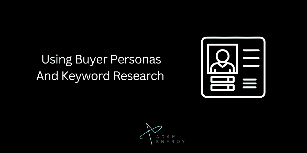 Using Buyer Personas And Keyword Research 